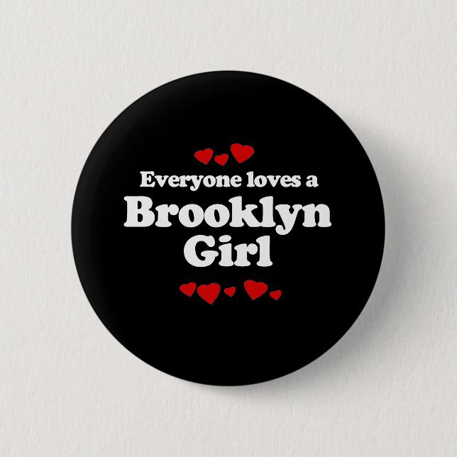 Everyone Loves a Brooklyn Girl T-shirt 2 Inch Round Button (Front)