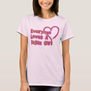 Everyone Loves A Cajun Girl T-Shirt