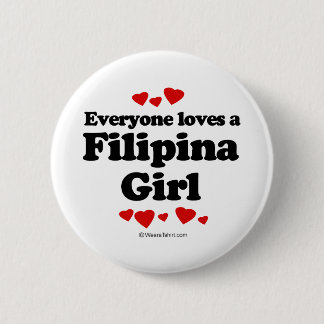Everyone Loves a Filipina Girl T-shirt 2 Inch Round Button