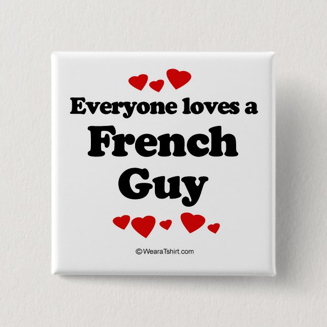 Everyone loves a French guy 2 Inch Square Button (Front)