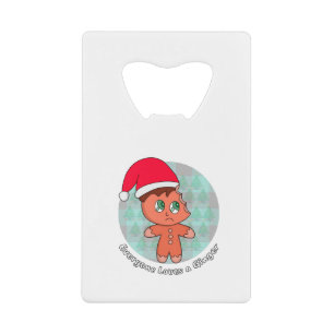 Everyone Loves A Ginger Credit Card Bottle Opener