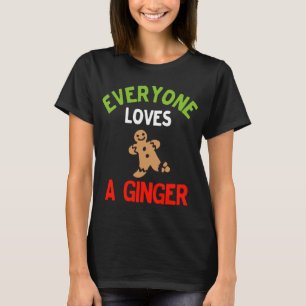 Everyone Loves a Ginger Cute Christmas Gingerbread T-Shirt