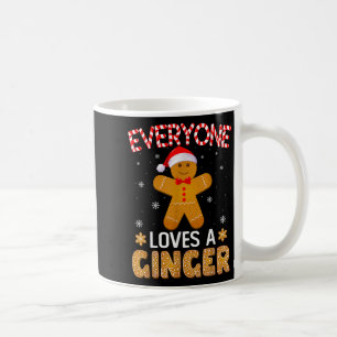 Everyone Loves A Ginger Funny Gingerbread Christma Coffee Mug