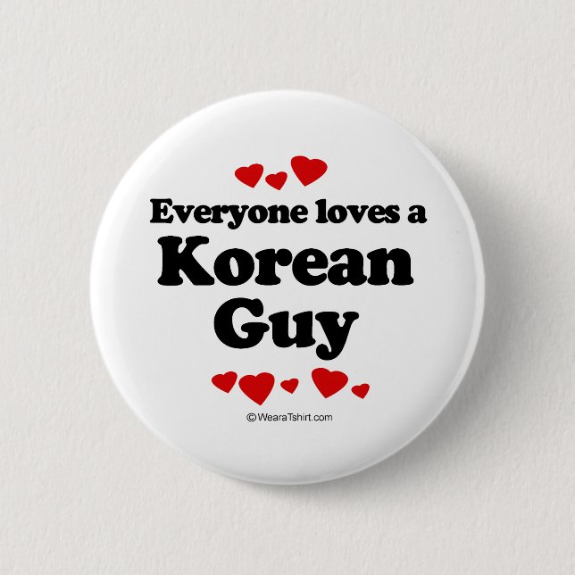 Everyone Loves a Korean Guy T-shirt 2 Inch Round Button (Front)