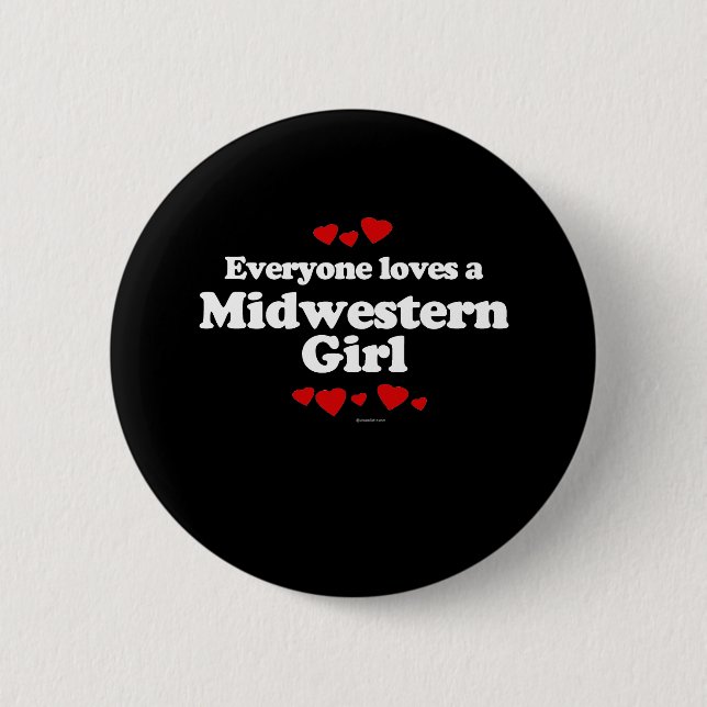 Everyone Loves a Midwestern Girl T-shirt 2 Inch Round Button (Front)