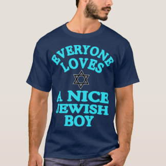 Everyone Loves A Nice Jewish Boy T-Shirt