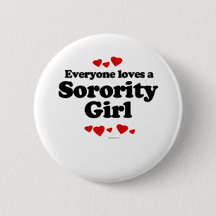 Everyone Loves a Sorority Girl T-shirt 2 Inch Round Button