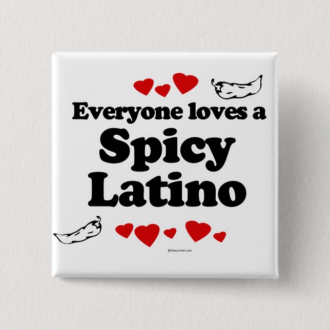 Everyone loves a Spicy Latino 2 Inch Square Button (Front)