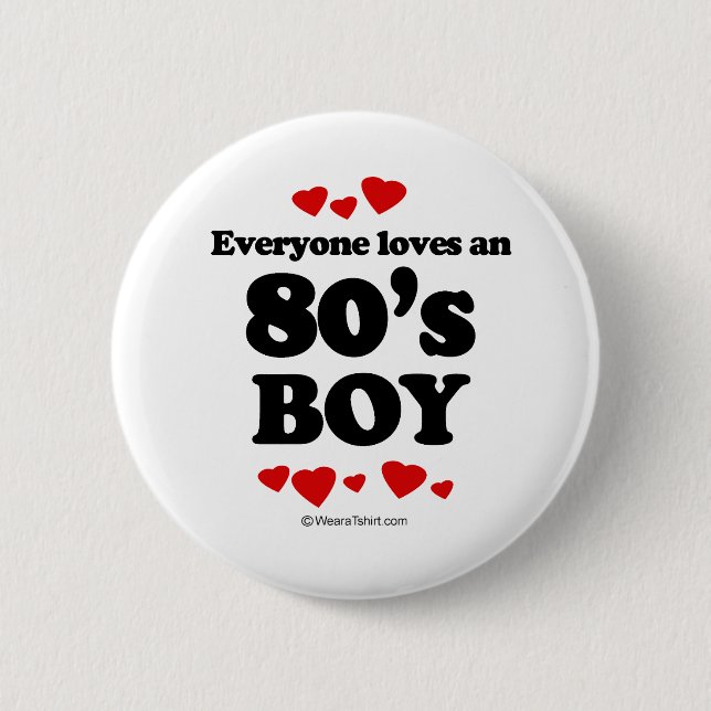 Everyone Loves an 80s Boy 2 Inch Round Button (Front)