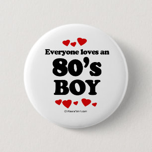 Everyone Loves an 80s Boy 2 Inch Round Button
