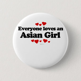 Everyone Loves an Asian Girl T-shirt 2 Inch Round Button