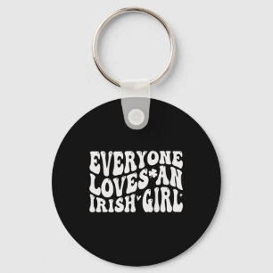 Everyone Loves An Irish Girl Groovy For St Patrick Keychain