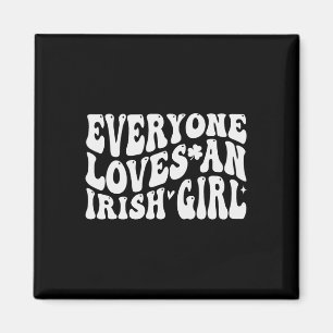 Everyone Loves An Irish Girl Groovy For St Patrick Magnet