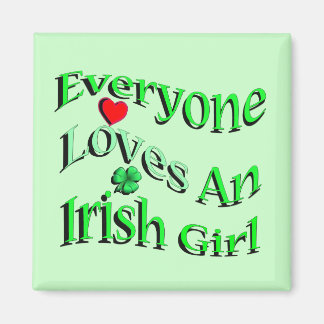 Everyone Loves An Irish Girl Magnet