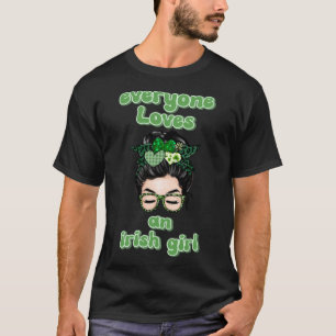Everyone Loves an Irish Girl  Saint Patricks Day T-Shirt