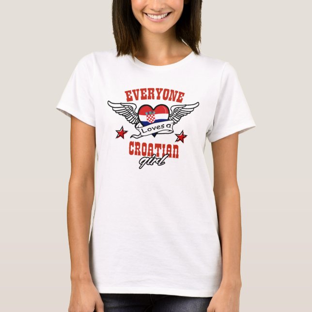 Everyone loves Croatian girl T-Shirt (Front)