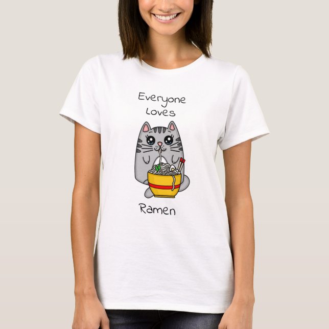 Everyone Loves Ramen | Funny Cat Pun T-Shirt (Front)