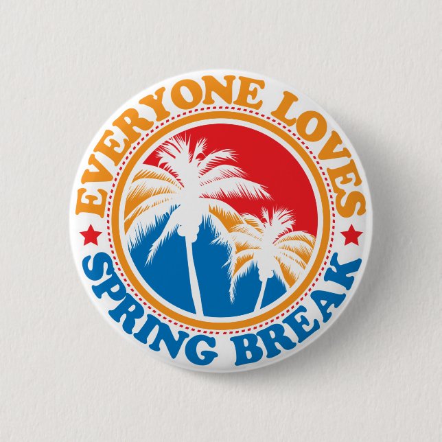 Everyone Loves Spring Break! 2 Inch Round Button (Front)