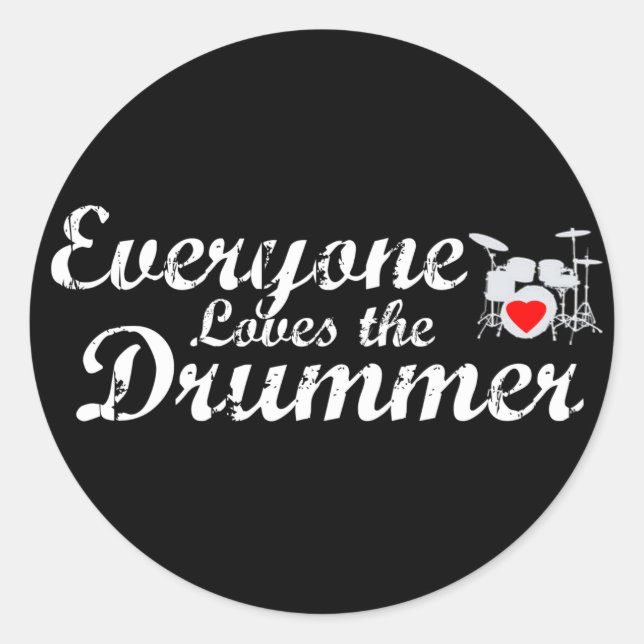 Everyone Loves The Drummer Classic Round Sticker (Front)