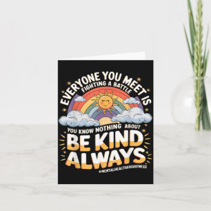 Everyone Meet Is Fighting A Battle Mental Health Card