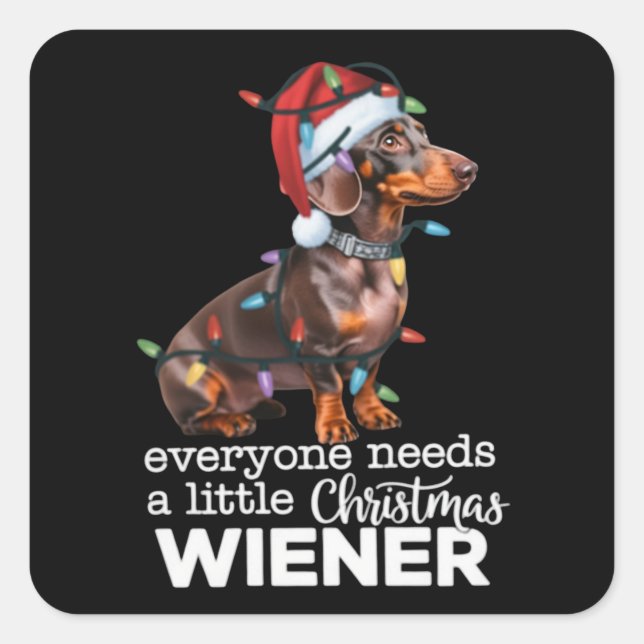 Everyone Needs A Little Christmas Weiner Dog Lover Square Sticker (Front)