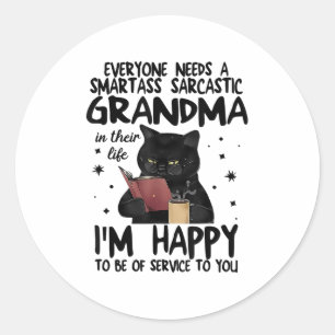 Everyone Needs A Smart Sarcastic Grandma In Their Classic Round Sticker