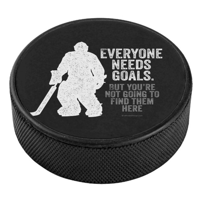 Everyone Needs Goals (hockey) Hockey Puck (3/4)