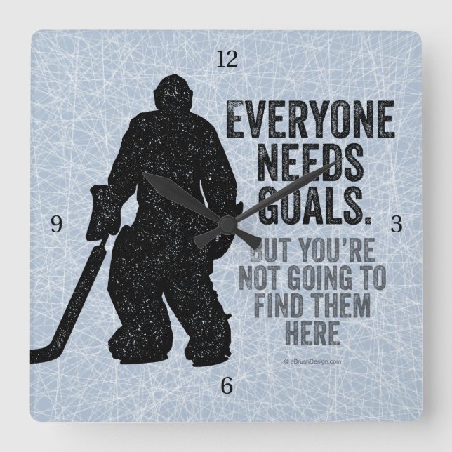 Everyone Needs Goals (Hockey) Square Wall Clock (Front)