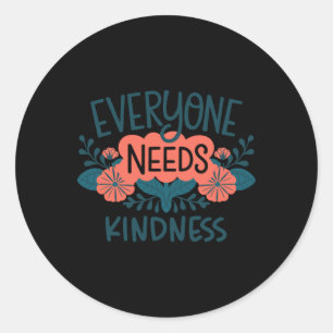 Everyone Needs Kindness Spread Positivity Inspirat Classic Round Sticker