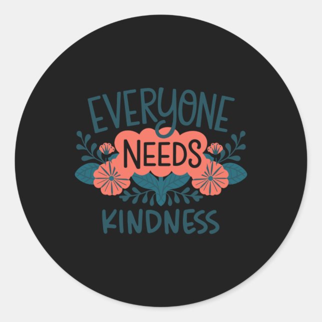 Everyone Needs Kindness Spread Positivity Inspirat Classic Round Sticker (Front)