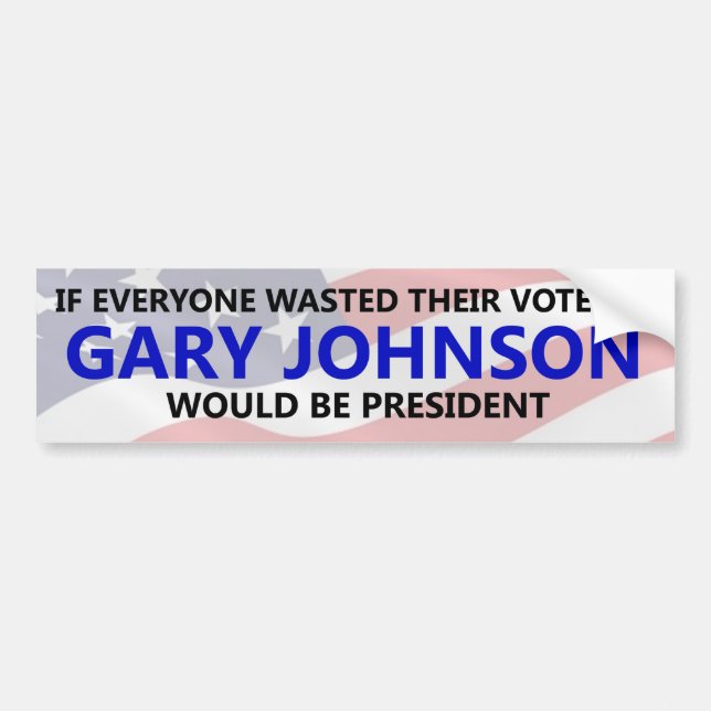 Everyone needs to waste their vote on Gary Johnson Bumper Sticker (Front)