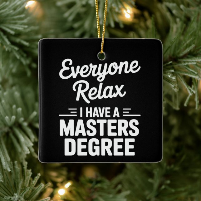 Everyone Relax I Have A Master Degree Masters  Ceramic Ornament (Tree)