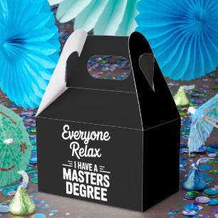 Everyone Relax I Have A Master Degree Masters Favor Box