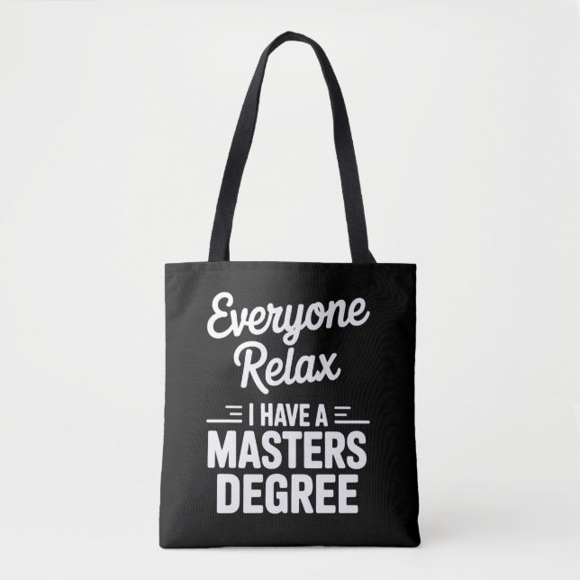Everyone Relax I Have A Master Degree Masters  Tote Bag (Front)