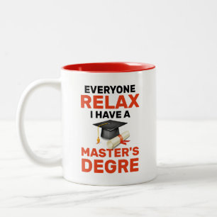 Everyone Relax I Have a Master's Degree Two-Tone Coffee Mug
