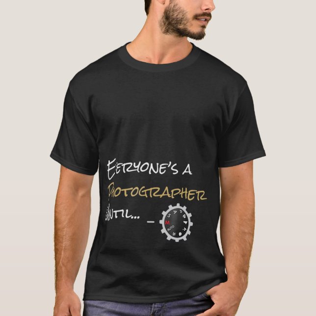Everyone_s A Photographer Until...Manual Mode T-Shirt (Front)