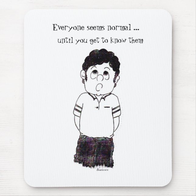 Everyone seems normal ...... mouse pad (Front)