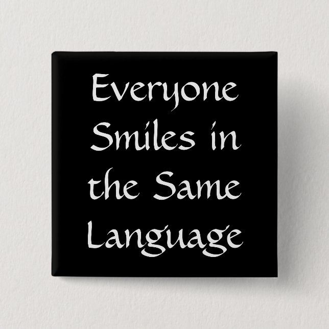 Everyone Smiles in the Same Language 2 Inch Square Button (Front)