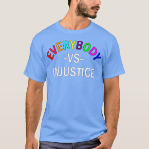 Everyone Vs Injustice  T-Shirt