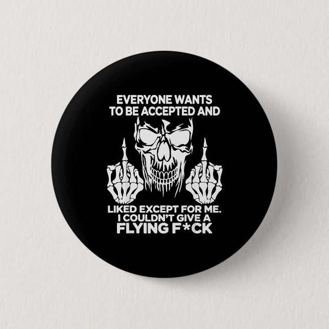 Everyone Wants To Be Accepted And Likes Except For 2 Inch Round Button (Front)