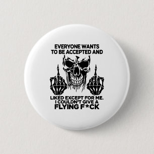 Everyone Wants To Be Accepted And Likes Except For 2 Inch Round Button