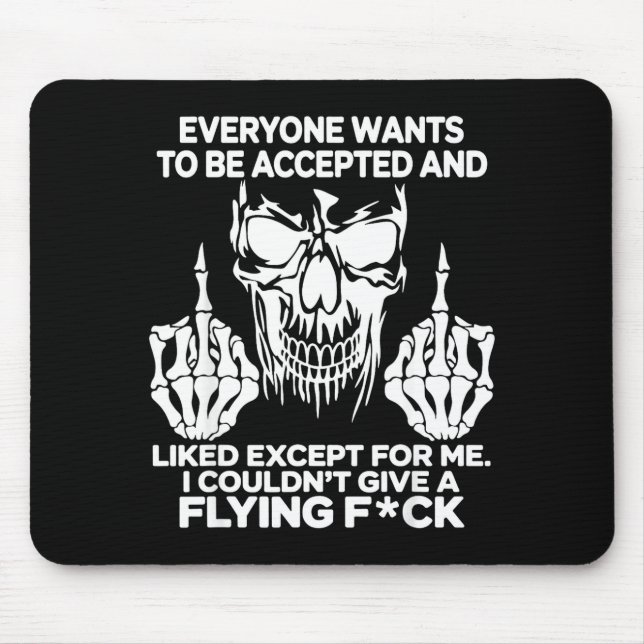 Everyone Wants To Be Accepted And Likes Except For Mouse Pad (Front)