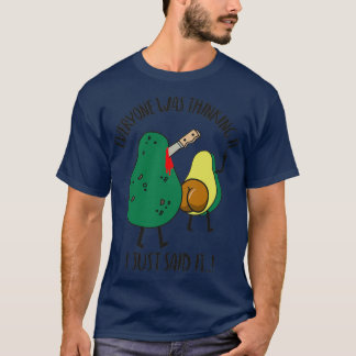 everyone was thinking it i just said it funny avoc T-Shirt