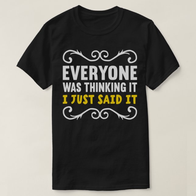 Everyone Was Thinking It I Just Said It Introvert  T-Shirt (Design Front)