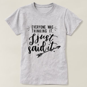 Everyone was thinking it... T-Shirt