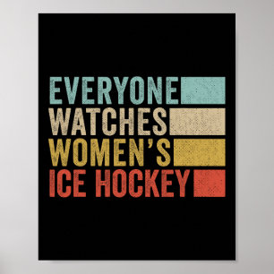 Everyone Watches Women's Ice Hockey  Poster