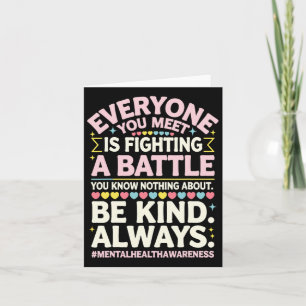 Everyone You Meet Is Fighting A Battle Mental Heal Card
