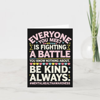 Everyone You Meet Is Fighting A Battle Mental Heal Card