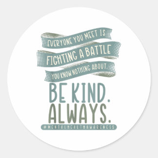 Everyone You Meet Is Fighting A Battle Mental Heal Classic Round Sticker
