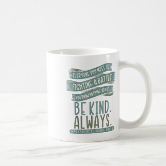 Everyone You Meet Is Fighting A Battle Mental Heal Coffee Mug